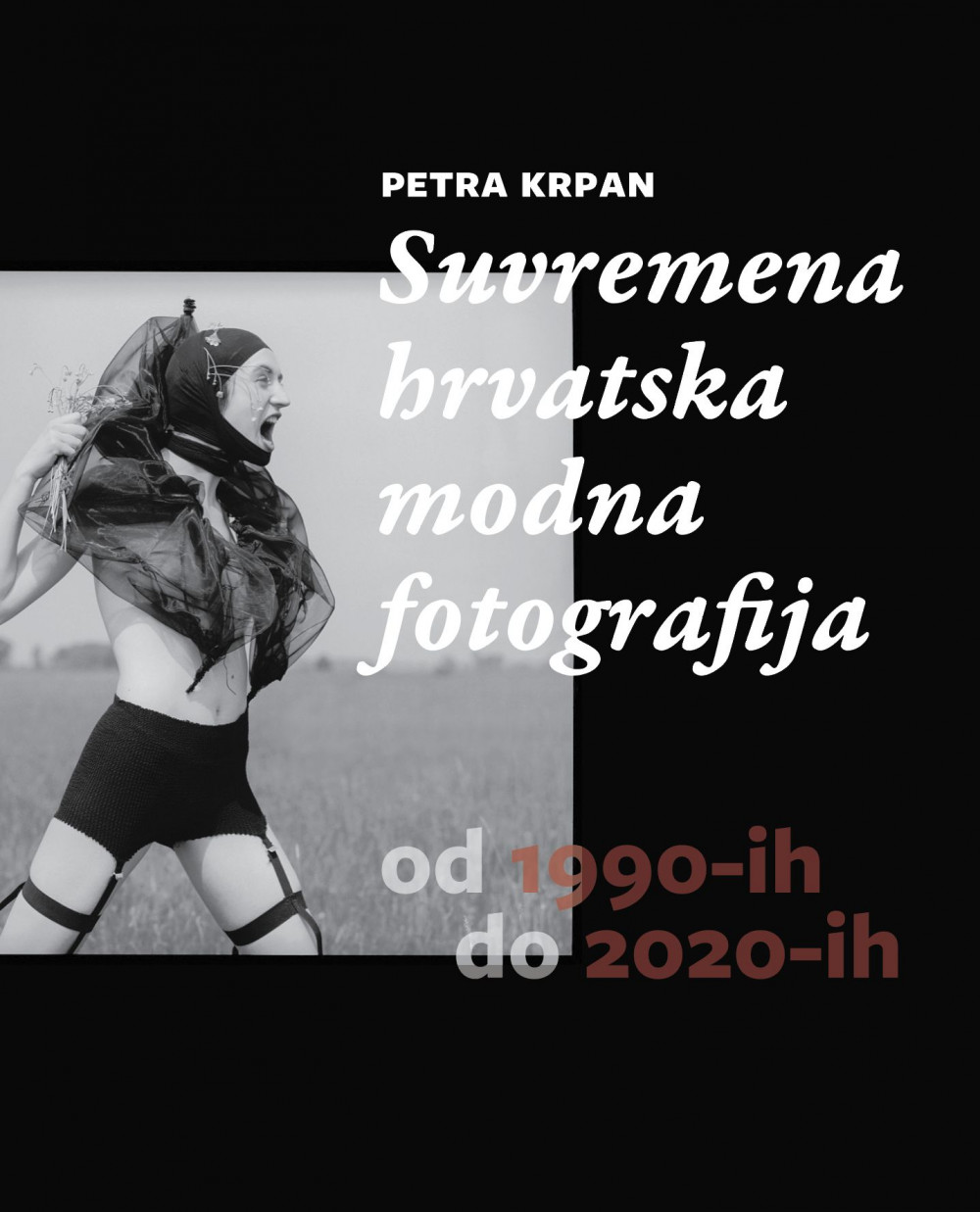 Knjiga dr. sc. Petre Krpan ''Suvremena hrvatska modna fotografija od 1990-ih do 2020-ih