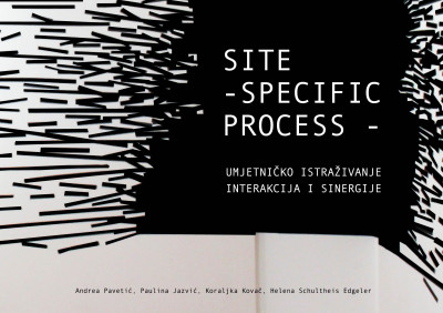 Nova fakultetska umjetnička knjiga
SITE - SPECIFIC PROCESS - UMJETNIČKO ISTRAŽIVANJE INTERAKCIJA I SINERGIJE
