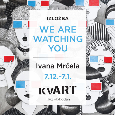 Izložba WE ARE WATCHING YOU u Galeriji kvART