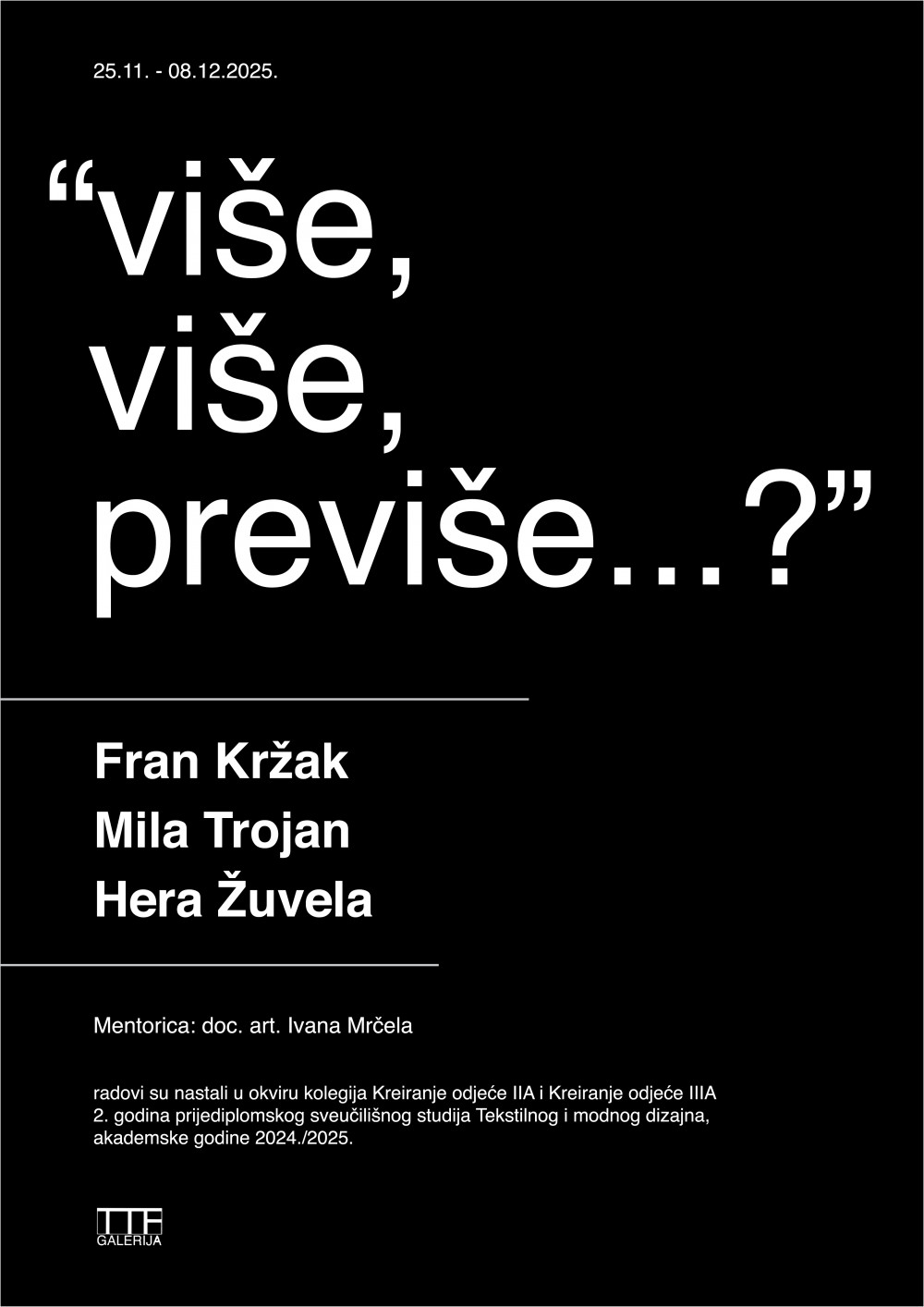 U TTF galeriji otvorena izložba “više, više, previše..?”